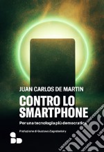 Contro lo smartphone: Per una tecnologia più democratica. E-book. Formato EPUB ebook