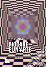 Giocare è un'arte: Il gioco come tecnologia trasformativa. E-book. Formato EPUB ebook