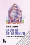 La città dei 15 minuti: Per una cultura urbana democratica. E-book. Formato EPUB ebook