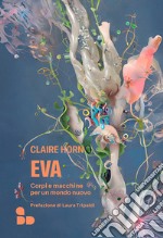 Eva: Corpi e macchine per un mondo nuovo. E-book. Formato EPUB