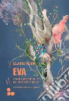 Eva: Corpi e macchine per un mondo nuovo. E-book. Formato EPUB ebook di Claire Horn