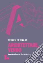 Architettare, verbo: La nuova lingua del costruire. E-book. Formato EPUB ebook