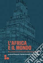 L'Africa e il mondo: Riannodare le storie dall'antichità al futuro. E-book. Formato EPUB ebook