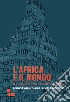 L'Africa e il mondo: Riannodare le storie dall'antichità al futuro. E-book. Formato EPUB ebook di Andrea de Georgio