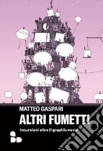 Altri fumetti: Incursioni oltre il graphic novel. E-book. Formato EPUB ebook