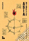 Asia ribelle: Assalto agli imperi e rivoluzione globale. E-book. Formato EPUB ebook