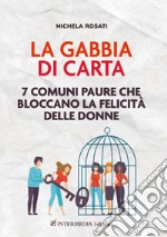 La gabbia di carta. 7 comuni paure che bloccano la felicità delle donne. E-book. Formato EPUB ebook