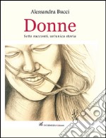 Donne: Sette racconti, un'unica storia. E-book. Formato EPUB