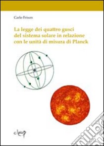 La legge dei quattro gusci del sistema solare in relazione con le unità di misura di Planck. E-book. Formato EPUB ebook di Carlo Frison