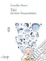 Tipi da non frequentare. E-book. Formato EPUB ebook