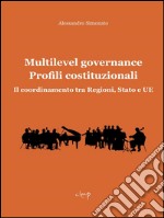 Multilevel Governance. Profili costituzionali: Il coordinamento tra Regioni, Stato e UE. E-book. Formato EPUB