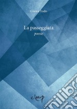 La passeggiata: Poesie. E-book. Formato EPUB ebook