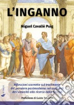 L&apos;ingannoRiflessioni scorrette sul tradimento del pensiero postmoderno nei confronti  dell’umanità alla ricerca della felicità. E-book. Formato EPUB