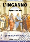 L&apos;ingannoRiflessioni scorrette sul tradimento del pensiero postmoderno nei confronti  dell’umanità alla ricerca della felicità. E-book. Formato EPUB ebook