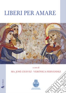 Liberi per amareÈ possibile vivere i consigli evangelici nel mondo?. E-book. Formato EPUB ebook di Maria José Chávez