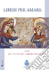 Liberi per amareÈ possibile vivere i consigli evangelici nel mondo?. E-book. Formato EPUB ebook di Maria José Chávez