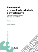 Lineamenti di psicologia criminale e investigativa: Il criminal profiling per l'analisi dei crimini seriali violenti. E-book. Formato PDF