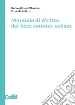 Manuale di diritto dei beni comuni urbani. E-book. Formato PDF ebook