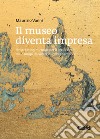 Il museo diventa impresa: Il marketing museale per il break even di un luogo da vivere quotidianamente. E-book. Formato PDF ebook