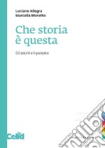 Che storia è questa: Gli adulti e il passato. E-book. Formato PDF ebook