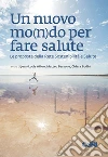 Un nuovo mo(n)do per fare salute: Le proposte della Rete Sostenibilità e Salute. E-book. Formato PDF ebook di AA.VV.