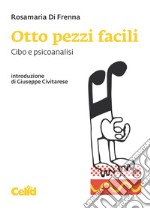 Otto pezzi facili: Cibo e psicoanalisi. E-book. Formato PDF