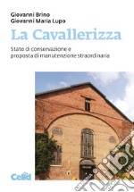 La Cavallerizza: Stato di conservazione e proposta di manutenzione straordinaria. E-book. Formato PDF