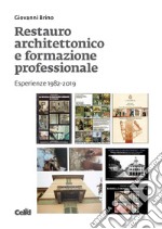 Restauro architettonico e formazione professionale: Esperienze 1982-2019. E-book. Formato PDF ebook