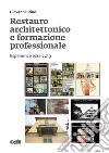 Restauro architettonico e formazione professionale: Esperienze 1982-2019. E-book. Formato PDF ebook