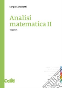 Analisi matematica II - Teoria. E-book. Formato PDF ebook di Sergio Lancelotti