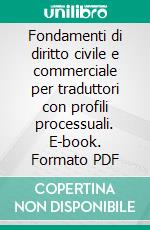 Fondamenti di diritto civile e commerciale per traduttori con profili processuali. E-book. Formato PDF ebook