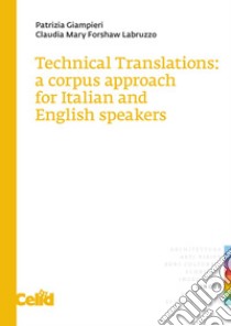 Technical Translations: A corpus approach for Italian and English speakers. E-book. Formato PDF ebook di Patrizia Giampieri
