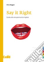 Say it Right: Guida alla vera pronuncia inglese. E-book. Formato PDF