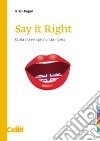 Say it Right: Guida alla vera pronuncia inglese. E-book. Formato PDF ebook