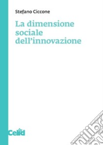 La dimensione sociale dell'innovazione. E-book. Formato PDF ebook di Stefano Ciccone