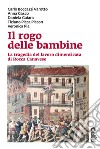Il rogo delle bambine: La tragedia del lavoro dimenticata di Rocca Canavese. E-book. Formato PDF ebook