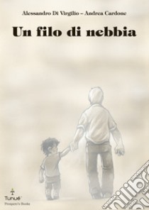 Un filo di nebbia. E-book. Formato PDF ebook di Alessandro Di Virgilio