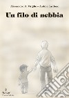 Un filo di nebbia. E-book. Formato PDF ebook di Alessandro Di Virgilio