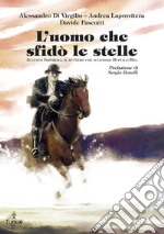 L'uomo che sfidò le stelle. E-book. Formato PDF ebook