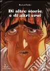 Di altre storie e di altri eroi. E-book. Formato PDF ebook