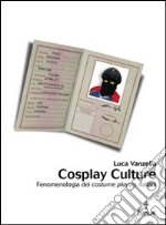 Cosplay Culture. Fenomenologia dei costume players italiani. E-book. Formato PDF ebook