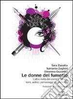 Le donne del fumetto. L'altra metà dei comics italiani. Temi, autrici, eroine al femminile. E-book. Formato PDF ebook