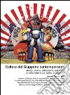 Culture del Giappone contemporaneo. Manga, anime, videogiochi, arti visive, cinema, letteratura, teatro, archittettura. E-book. Formato PDF ebook