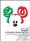 Topolino e il fumetto Disney italiano. E-book. Formato PDF ebook di Andrea Tosti