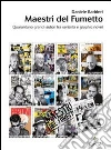 Maestri del fumetto. Quarantuno grandi autori fra serialità e graphic novel. E-book. Formato PDF ebook di Daniele Barbieri