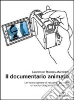 Il documentario animato. Un nuovo genere di racconto del reale e i suoi protagonisti internazionali. E-book. Formato PDF