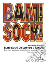 Bam! Sock! Lo scontro a fumetti. Dramma e spettacolo del conflitto nei comics d'avventura. E-book. Formato PDF ebook