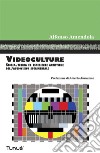 Videoculture. Storia, teoria ed esperienze artistichee dell'audiovisivo sperimentale. E-book. Formato PDF ebook