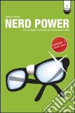 Nerd Power. C’è uno sfigato in tutti noi e sta raschiando per uscire. E-book. Formato PDF ebook