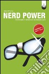 Nerd Power. C’è uno sfigato in tutti noi e sta raschiando per uscire. E-book. Formato PDF ebook